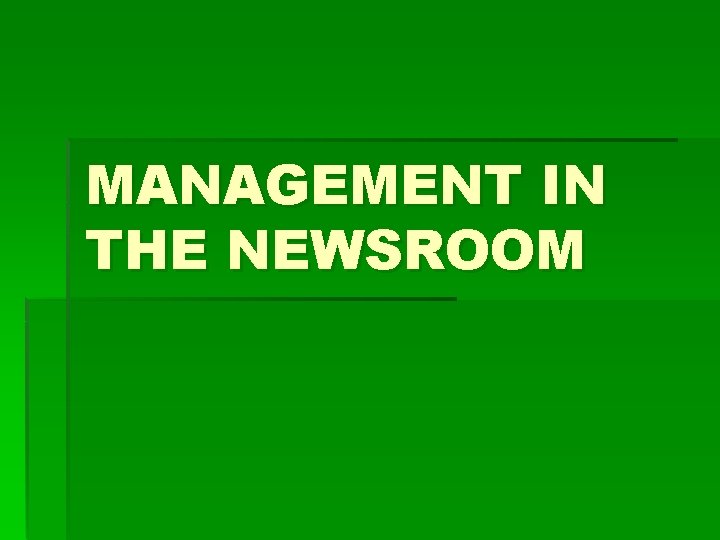 MANAGEMENT IN THE NEWSROOM 
