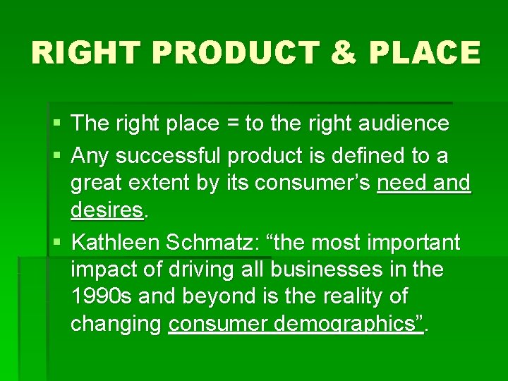 RIGHT PRODUCT & PLACE § The right place = to the right audience §