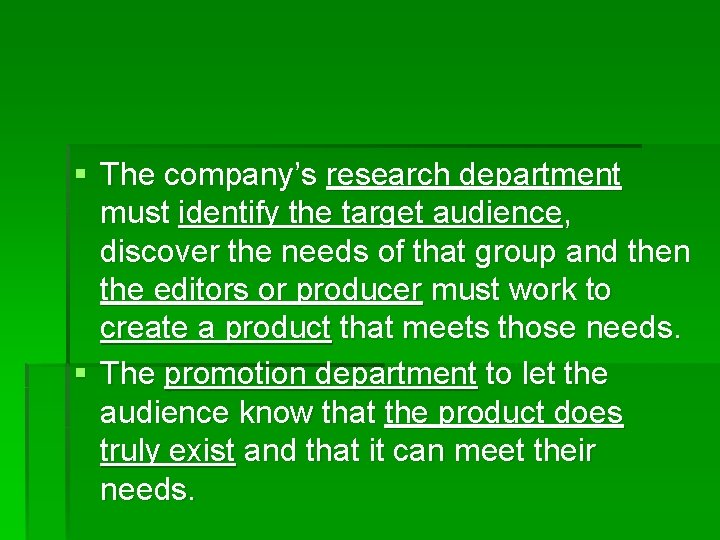 § The company’s research department must identify the target audience, discover the needs of