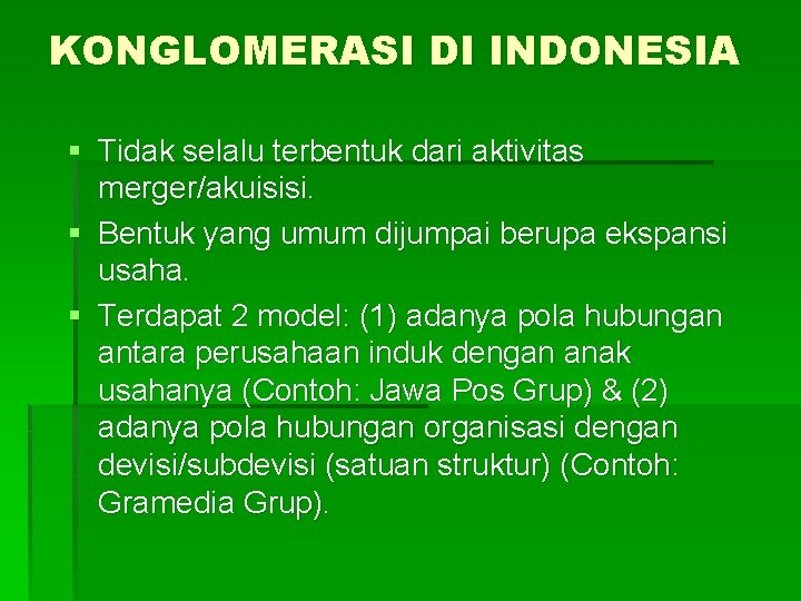KONGLOMERASI DI INDONESIA § Tidak selalu terbentuk dari aktivitas merger/akuisisi. § Bentuk yang umum