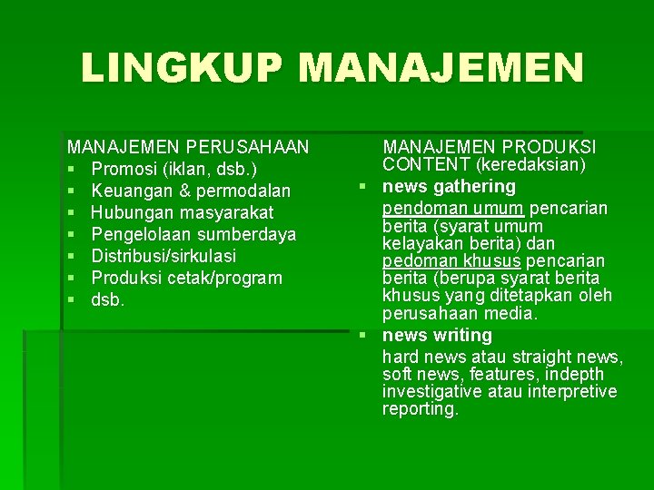 LINGKUP MANAJEMEN PERUSAHAAN § Promosi (iklan, dsb. ) § Keuangan & permodalan § Hubungan