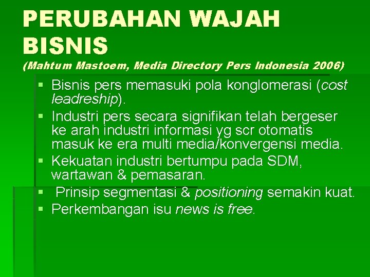 PERUBAHAN WAJAH BISNIS (Mahtum Mastoem, Media Directory Pers Indonesia 2006) § Bisnis pers memasuki