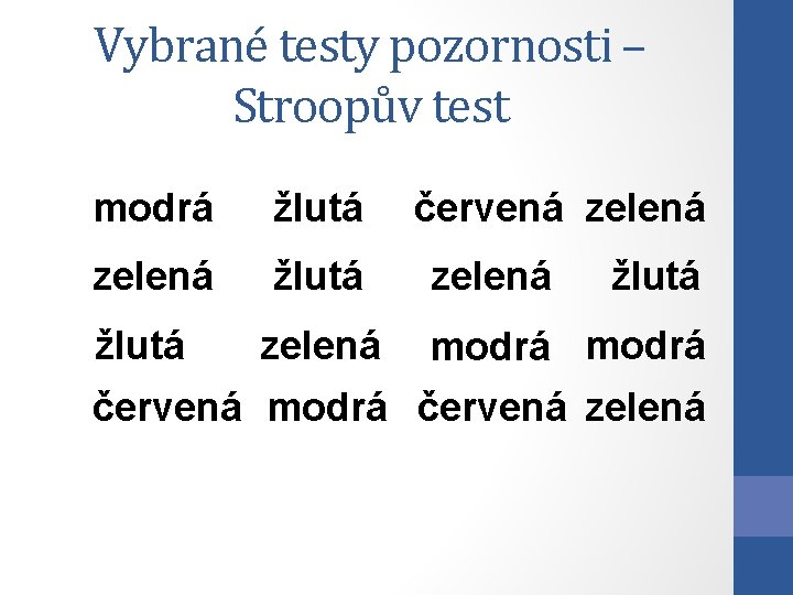 Vybrané testy pozornosti – Stroopův test modrá žlutá zelená červená zelená žlutá modrá červená