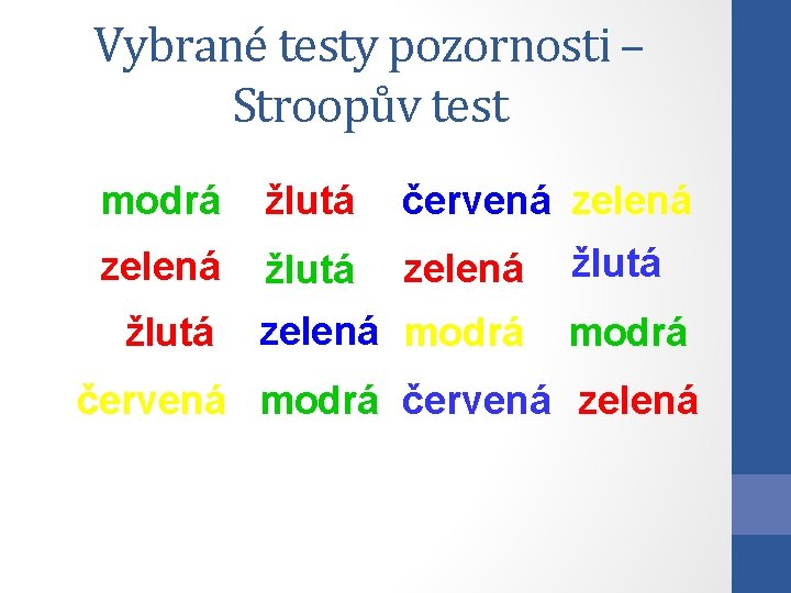 Vybrané testy pozornosti – Stroopův test modrá žlutá červená zelená žlutá zelená modrá žlutá