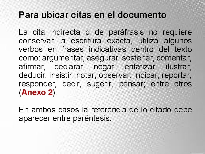 Para ubicar citas en el documento La cita indirecta o de paráfrasis no requiere