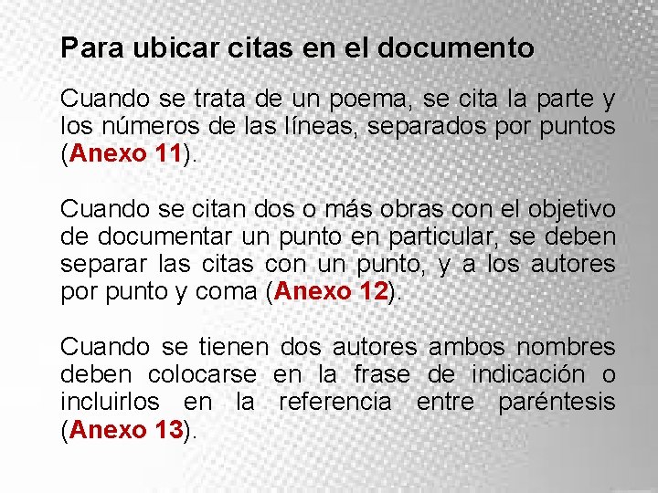 Para ubicar citas en el documento Cuando se trata de un poema, se cita