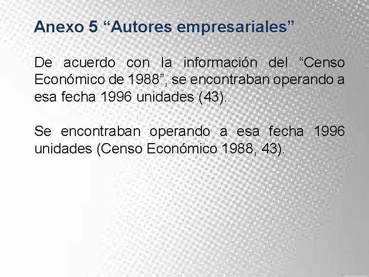 Anexo 5 “Autores empresariales” De acuerdo con la información del “Censo Económico de 1988”,