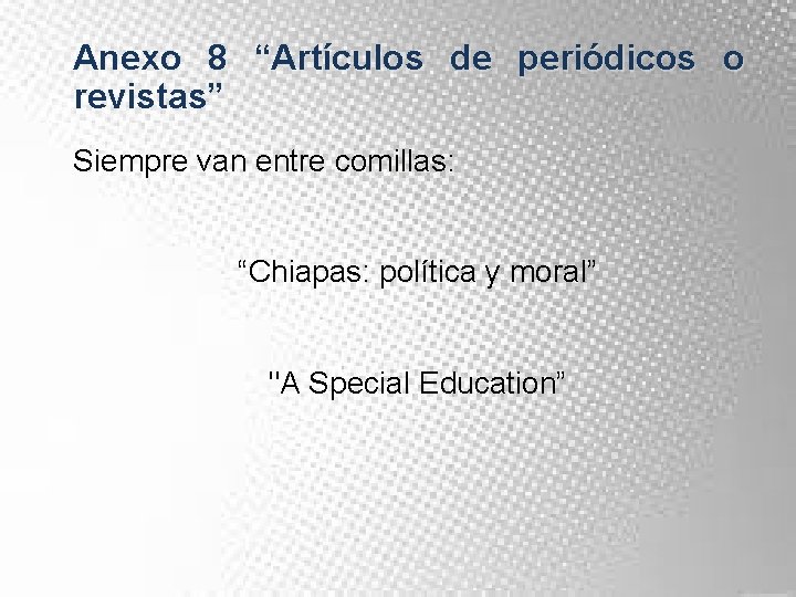 Anexo 8 “Artículos de periódicos o revistas” Siempre van entre comillas: “Chiapas: política y