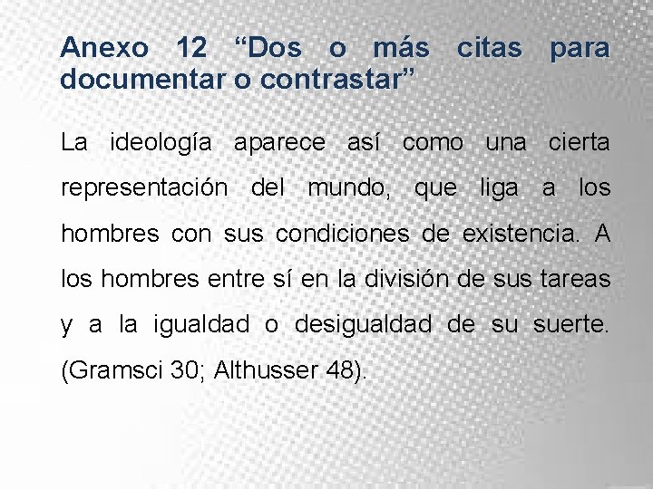 Anexo 12 “Dos o más citas para documentar o contrastar” La ideología aparece así