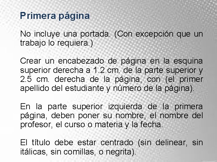 Primera página No incluye una portada. (Con excepción que un trabajo lo requiera. )