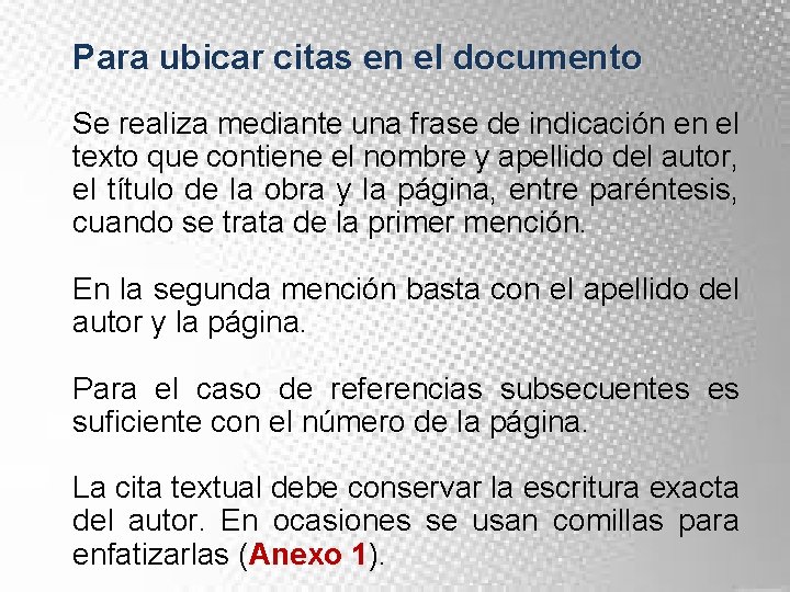 Para ubicar citas en el documento Se realiza mediante una frase de indicación en