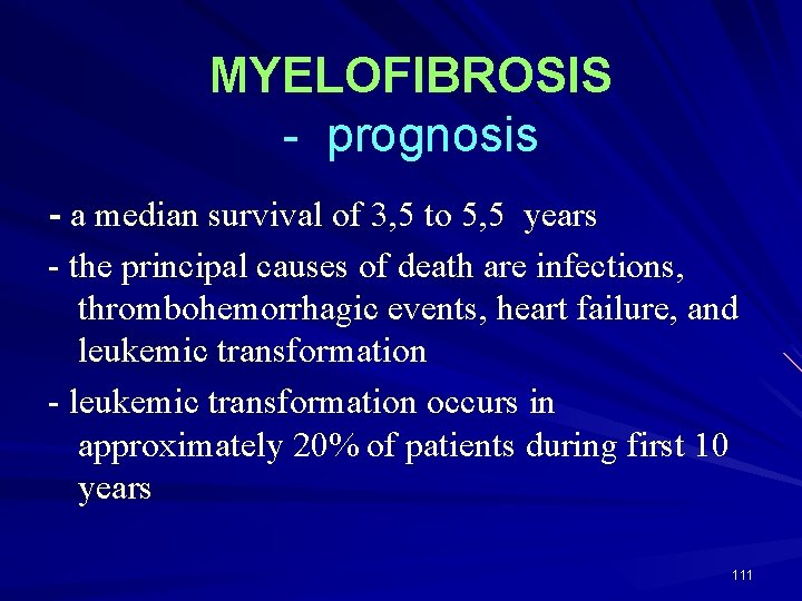 MYELOFIBROSIS - prognosis - a median survival of 3, 5 to 5, 5 years