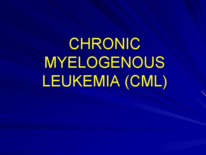 CHRONIC MYELOGENOUS LEUKEMIA (CML) 