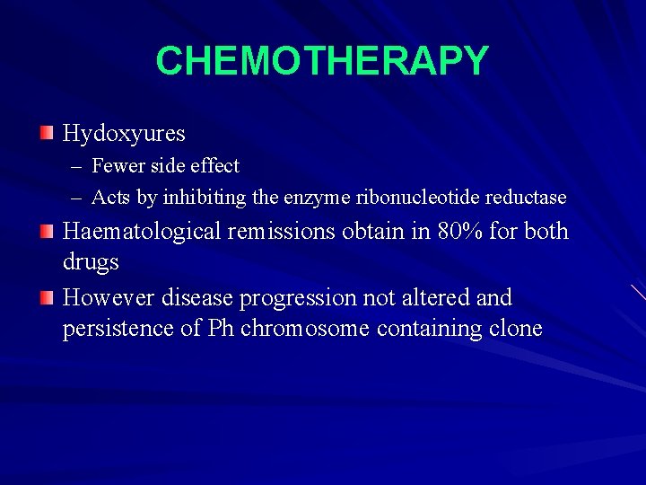 CHEMOTHERAPY Hydoxyures – Fewer side effect – Acts by inhibiting the enzyme ribonucleotide reductase