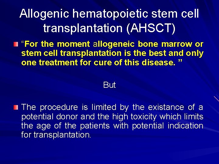 Allogenic hematopoietic stem cell transplantation (AHSCT) “For the moment allogeneic bone marrow or stem