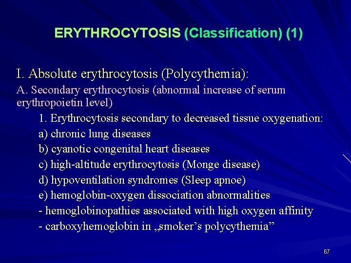 ERYTHROCYTOSIS (Classification) (1) I. Absolute erythrocytosis (Polycythemia): A. Secondary erythrocytosis (abnormal increase of serum