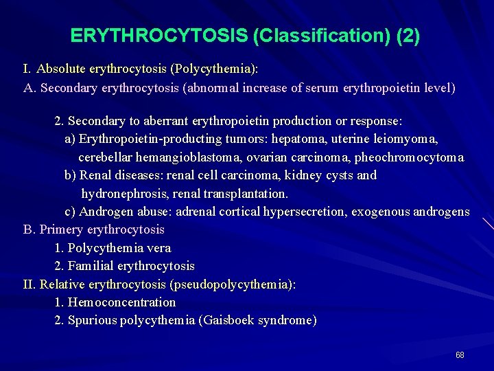 ERYTHROCYTOSIS (Classification) (2) I. Absolute erythrocytosis (Polycythemia): A. Secondary erythrocytosis (abnormal increase of serum