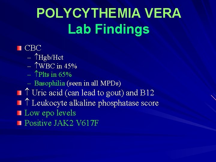 POLYCYTHEMIA VERA Lab Findings CBC – – Hgb/Hct WBC in 45% Plts in 65%