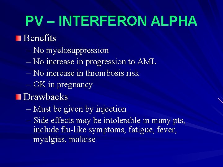 PV – INTERFERON ALPHA Benefits – No myelosuppression – No increase in progression to
