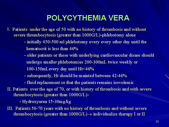 POLYCYTHEMIA VERA I. Patients under the age of 50 with no history of thrombosis