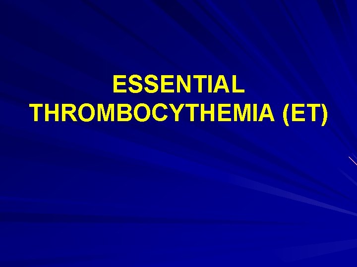 ESSENTIAL THROMBOCYTHEMIA (ET) 