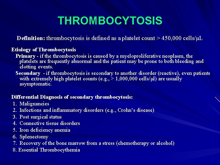 THROMBOCYTOSIS Definition: thrombocytosis is defined as a platelet count > 450, 000 cells/μL Etiology