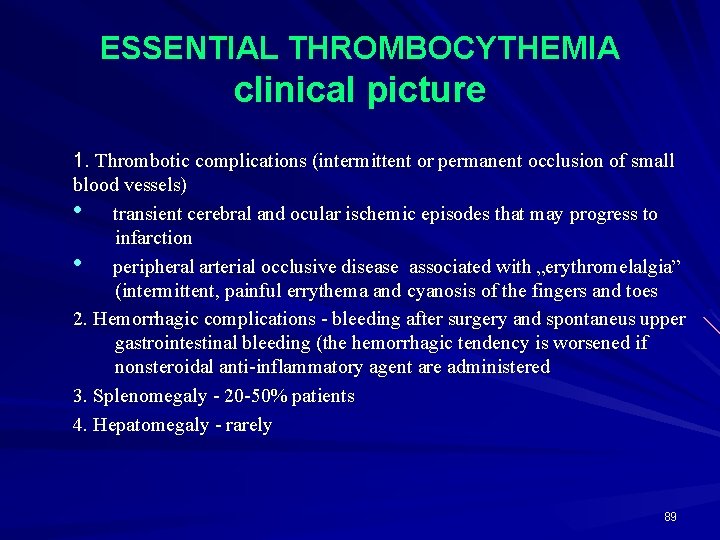 ESSENTIAL THROMBOCYTHEMIA clinical picture 1. Thrombotic complications (intermittent or permanent occlusion of small blood