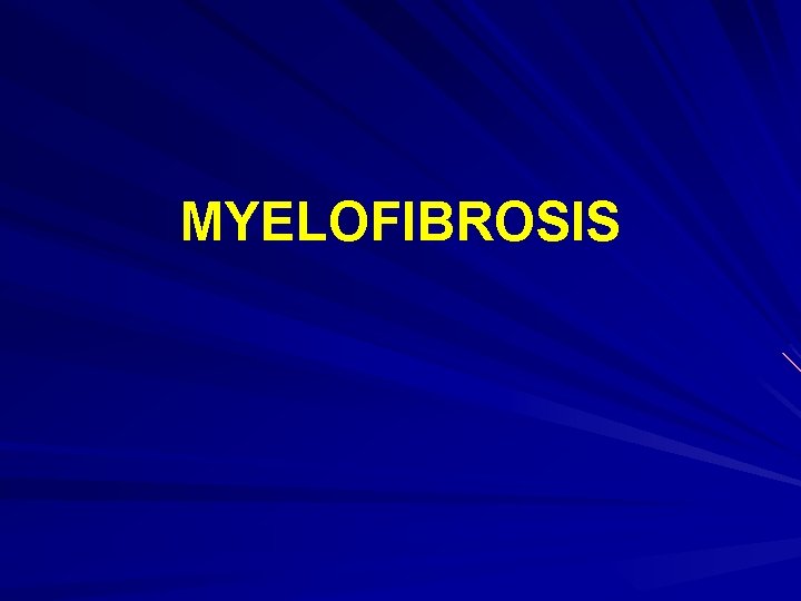 MYELOFIBROSIS 