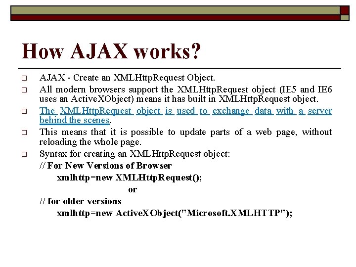 How AJAX works? o o o AJAX - Create an XMLHttp. Request Object. All