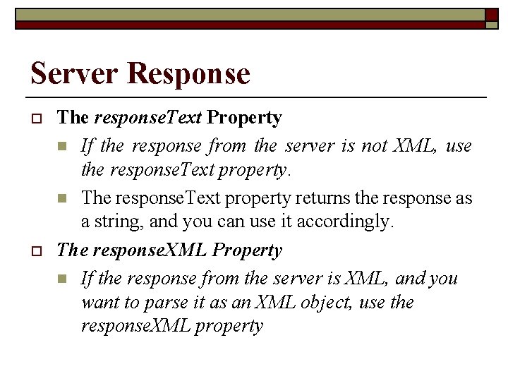 Server Response o o The response. Text Property n If the response from the