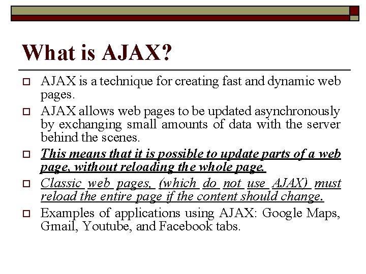 What is AJAX? o o o AJAX is a technique for creating fast and