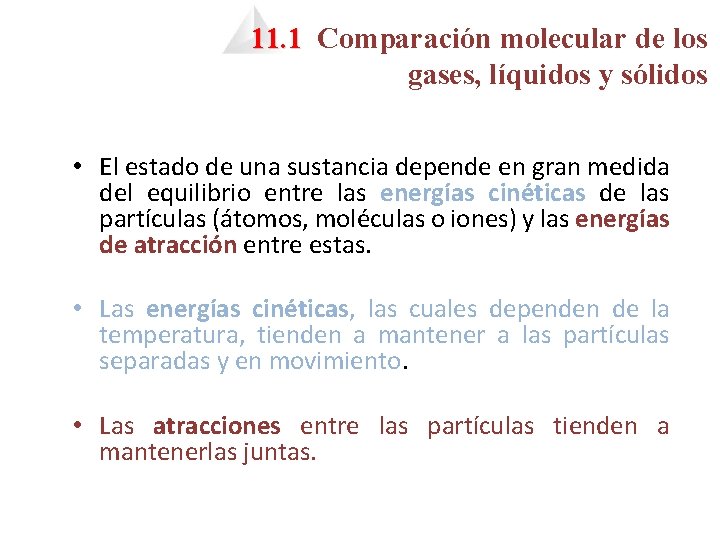 11. 1 Comparación molecular de los gases, líquidos y sólidos • El estado de