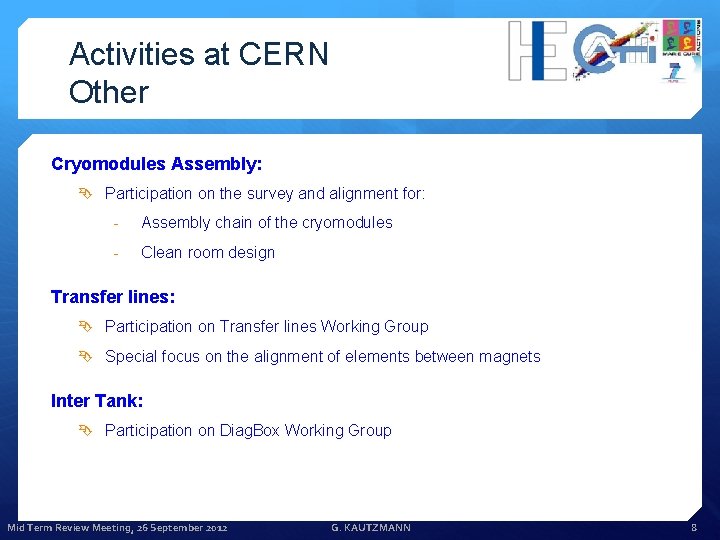 Activities at CERN Other Cryomodules Assembly: Participation on the survey and alignment for: -