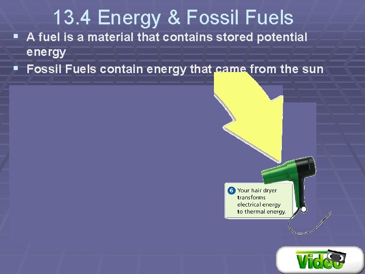 13. 4 Energy & Fossil Fuels § A fuel is a material that contains