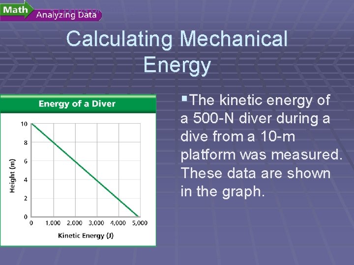 - Forms of Energy Calculating Mechanical Energy §The kinetic energy of a 500 -N