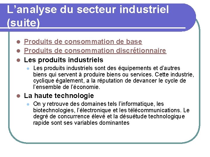 L’analyse du secteur industriel (suite) Produits de consommation de base l Produits de consommation