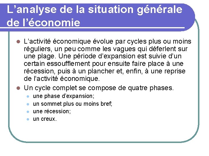 L’analyse de la situation générale de l’économie L’activité économique évolue par cycles plus ou