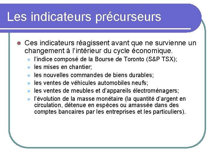 Les indicateurs précurseurs l Ces indicateurs réagissent avant que ne survienne un changement à