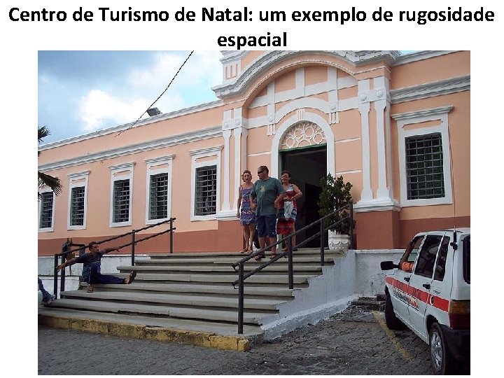 Centro de Turismo de Natal: um exemplo de rugosidade espacial 