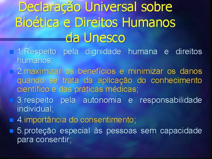 Declaração Universal sobre Bioética e Direitos Humanos da Unesco n n n 1. Respeito