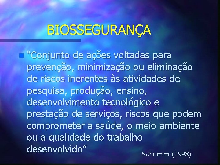 BIOSSEGURANÇA n “Conjunto de ações voltadas para prevenção, minimização ou eliminação de riscos inerentes