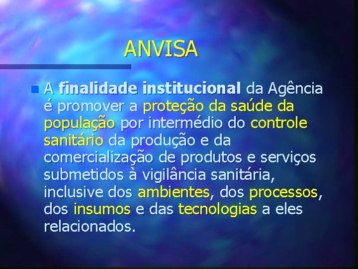 ANVISA n A finalidade institucional da Agência é promover a proteção da saúde da