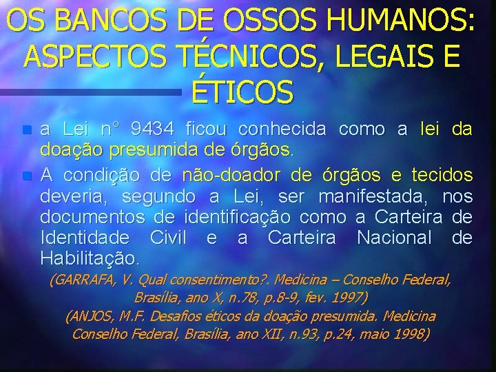 OS BANCOS DE OSSOS HUMANOS: ASPECTOS TÉCNICOS, LEGAIS E ÉTICOS n n a Lei