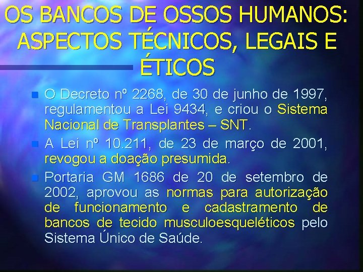 OS BANCOS DE OSSOS HUMANOS: ASPECTOS TÉCNICOS, LEGAIS E ÉTICOS n n n O