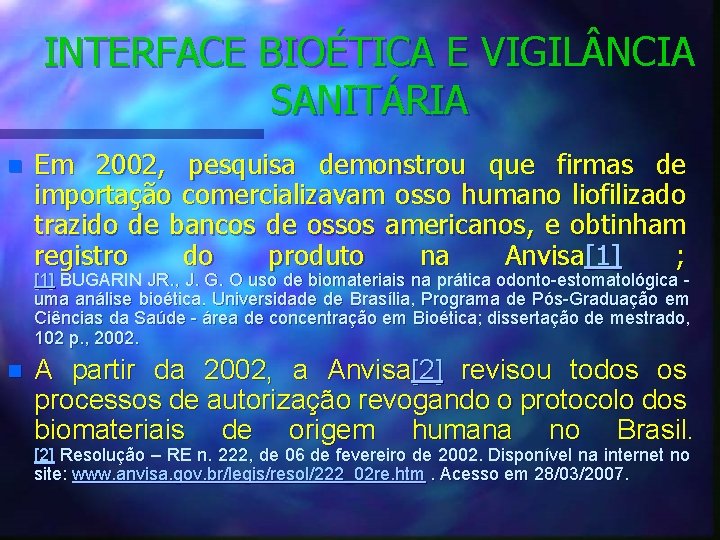 INTERFACE BIOÉTICA E VIGIL NCIA SANITÁRIA n Em 2002, pesquisa demonstrou que firmas de