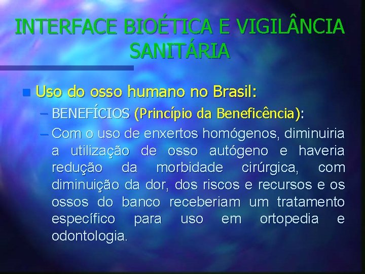 INTERFACE BIOÉTICA E VIGIL NCIA SANITÁRIA n Uso do osso humano no Brasil: –