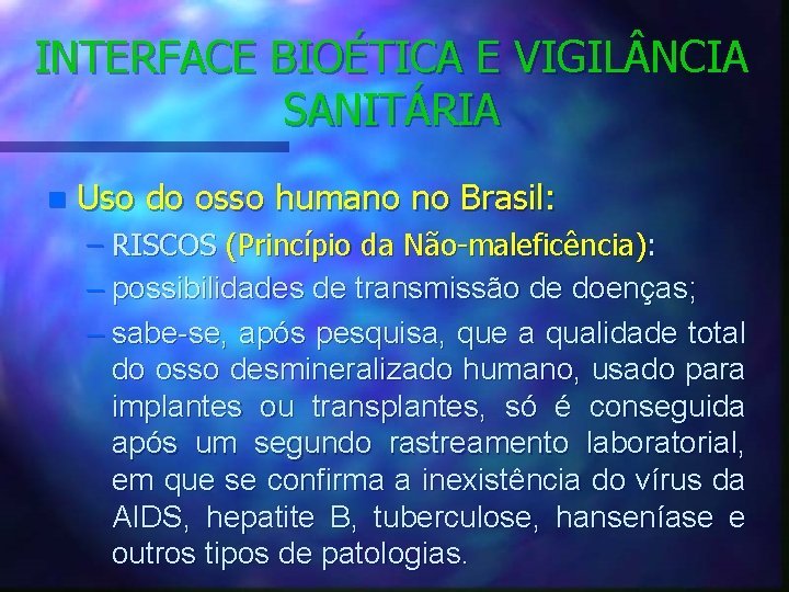 INTERFACE BIOÉTICA E VIGIL NCIA SANITÁRIA n Uso do osso humano no Brasil: –
