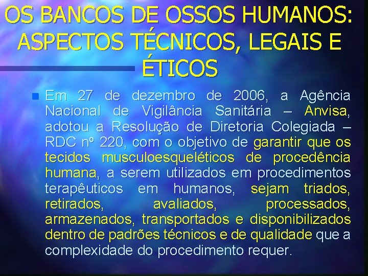 OS BANCOS DE OSSOS HUMANOS: ASPECTOS TÉCNICOS, LEGAIS E ÉTICOS n Em 27 de