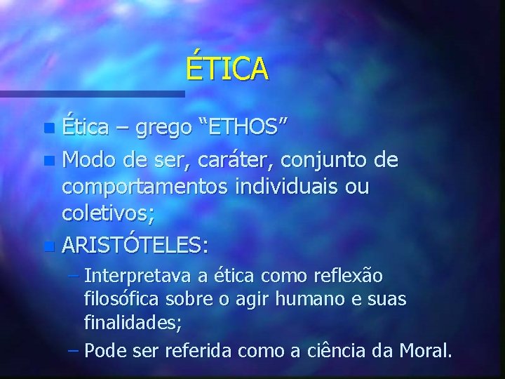 ÉTICA Ética – grego “ETHOS” n Modo de ser, caráter, conjunto de comportamentos individuais