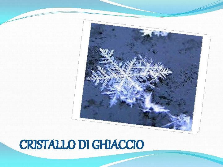 CRISTALLO DI GHIACCIO 
